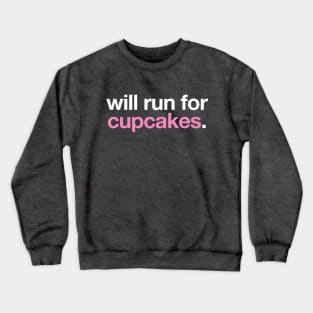 Will Run For Cupcakes Crewneck Sweatshirt